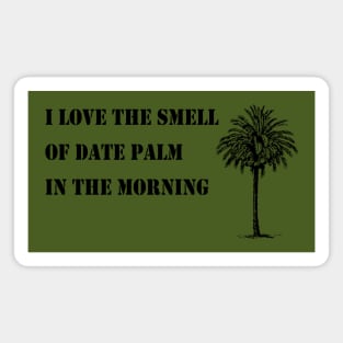 I love the smell of date palm Magnet